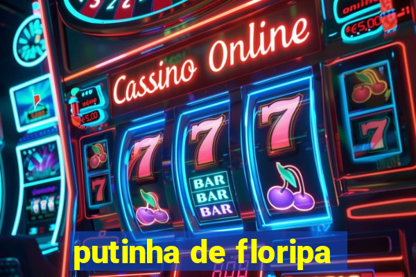 putinha de floripa